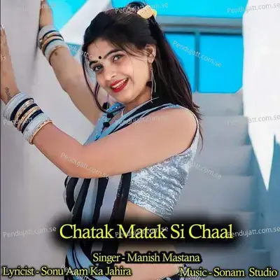 Chatak Matak Si Chaal - Manish Mastana album cover 