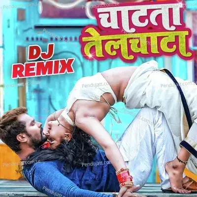Chatata Jawani Telchata - Khesari Lal Yadav album cover 