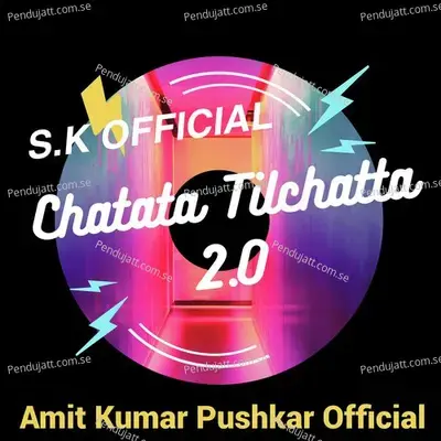 Chatata Tilchatta 2.0 - Amit Kumar Pushkar