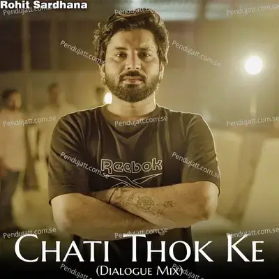 Chati Thok Ke - Rohit Sardhana album cover 