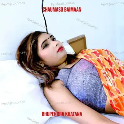 Chaumaso Baimaan - Bhupendra Khatana