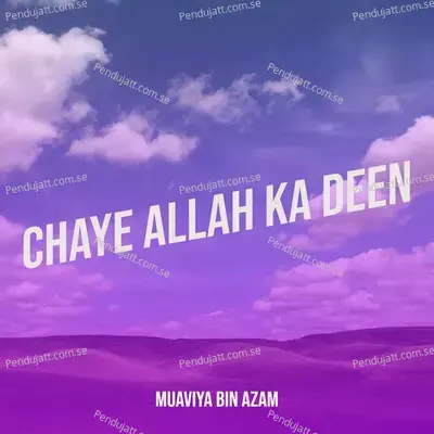 Chaye Allah Ka Deen - Muaviya Bin Azam album cover 