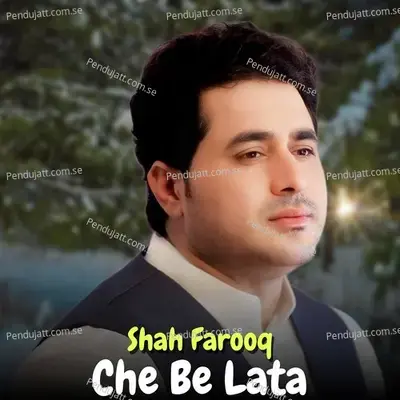 Che Be Lata - Shah Farooq album cover 