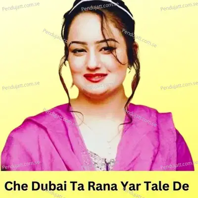 Che Dubai Ta Rana Yar Tale De - Muskan Fayaz album cover 