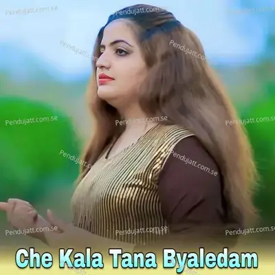 Che Kala Tana Byaledam - Kashmala Gul album cover 