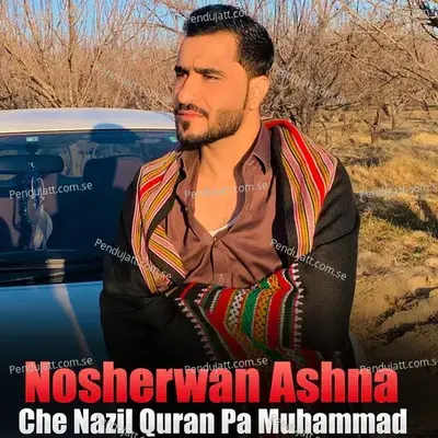 Che Nazil Quran Pa Muhammad - Nosherwan Ashna cover album