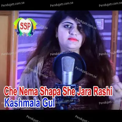 Che Nema Shapa She Jara Rashi - Kashmala Gul cover album