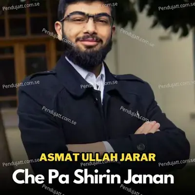 Che Pa Shirin Janan - ASMAT ULLAH JARAR album cover 