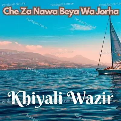 Che Za Nawa Beya Wa Jorha - khiyali wazir album cover 