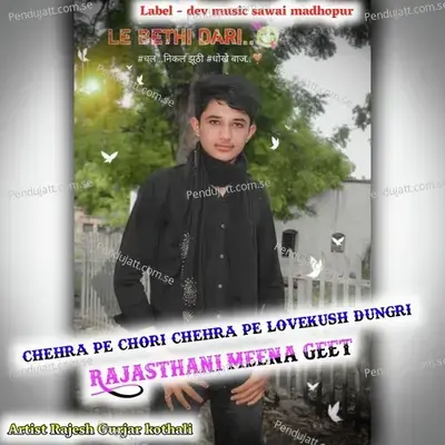 Chehra Pe Chori Chehra Pe Lovekush Dungri - RAJESH GURJAR KOTHALI album cover 