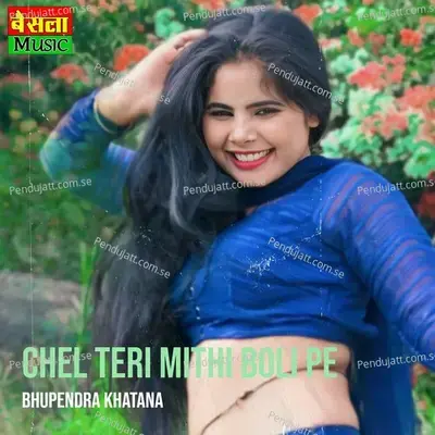 Chel Teri Mithi Boli Pe - Bhupendra Khatana album cover 