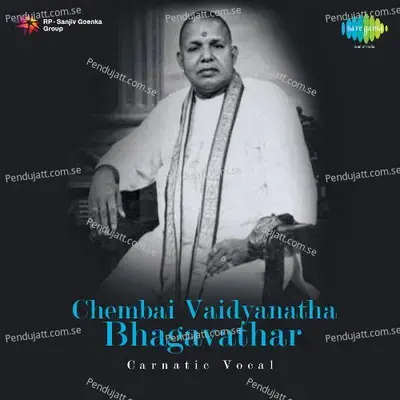 Vathapi Ganapathim Bhajeham And Raghuvara - Chembai Vaidyanatha Bhagavathar album cover 