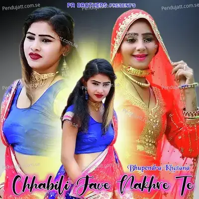 Chhabili Jave Nakhre Te - Bhupendra Khatana
