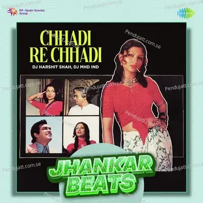 Chhadi Re Chhadi - Jhankar Beats - DJ Harshit Shah album cover 