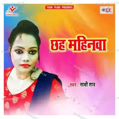 Chhah Mahinawa - Sakshi Shaw