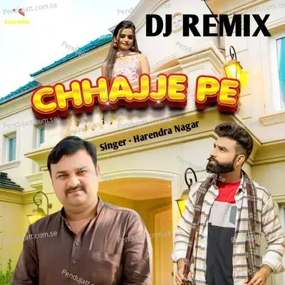 Chhajje Pe  Dj Remix - Harendra Nagar album cover 