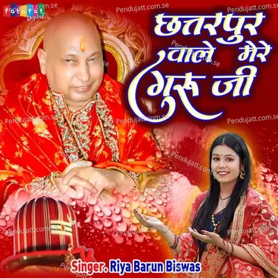 Chhatarpur Wale Mere Guru Ji - Riya Barun Biswas album cover 