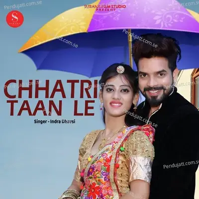 Chhatri Taan Le - Indra Dhavsi