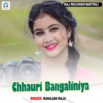 Chhauri Bangaliniya - Ranajan Raja album cover 