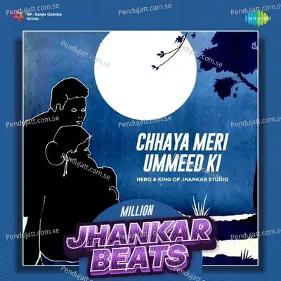 Chhaya Meri Ummeed Ki - Million Jhankar Beats - Hero And king Of Jhankar Studio album cover 