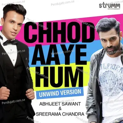 Chhod Aaye Hum - Unwind Version - Abhijeet Sawant