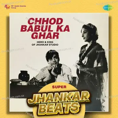 Chhod Babul Ka Ghar - Super Jhankar Beats - Hero And king Of Jhankar Studio