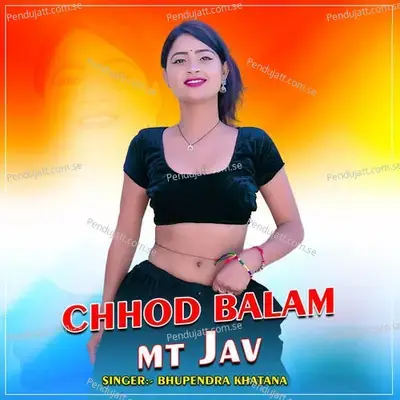 Chhod Balam Mt Jav - Bhupendra Khatana album cover 