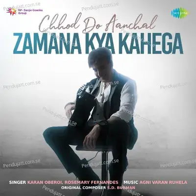 Chhod Do Aanchal Zamana Kya Kahega - Karan Oberoi album cover 