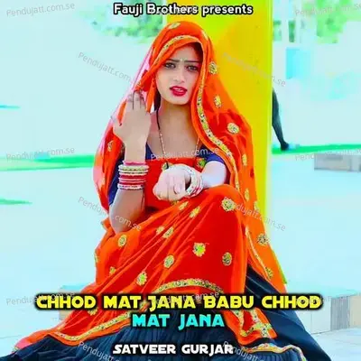 Chhod Mat Jana Babu Chhod Mat Jana - Ashok Fagna