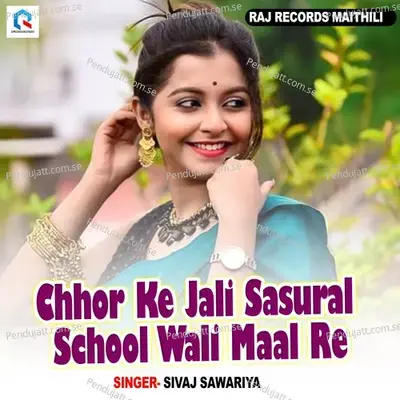 Chhor Ke Jali Sasural School Wali Maal Re - Sivaj sawariya album cover 