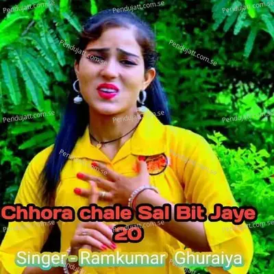 Chhora Chale Sal Bit Jaye 20 - Ramkumar Ghuraiya album cover 