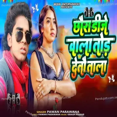 Chhora Dj Wala Tod Deto Tala - Pawan Parwana album cover 