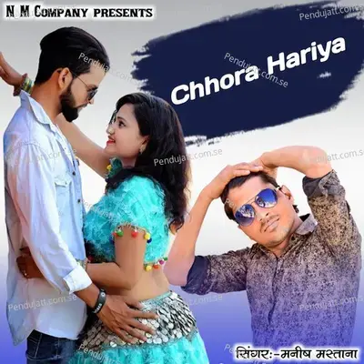 Chhora Hariya - Manish Mastana