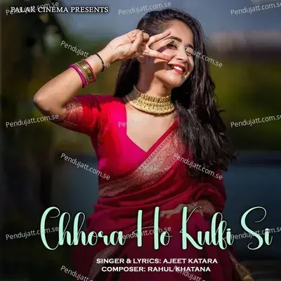 Chhora Ho Kulfi Si - Ajeet Katara