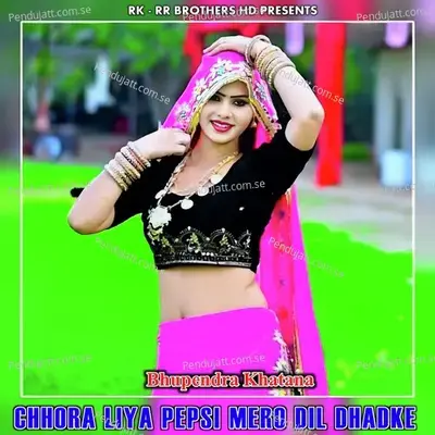 Chhora Liya Pepsi Mero Dil Dhadke - Bhupendra Khatana album cover 