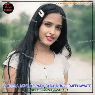 Chhora Love Ke Path Pada Dungi  Meenawati - Manish Mastana album cover 