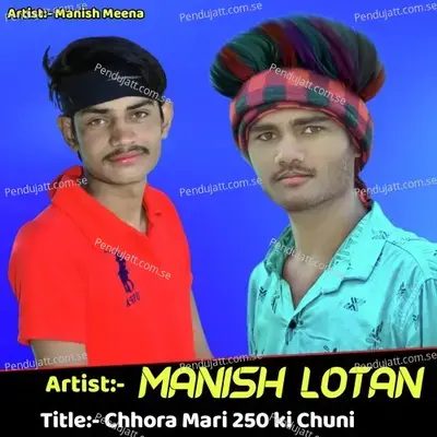 Chhora Mari 250 Ki Chuni - MANISH LOTAN album cover 