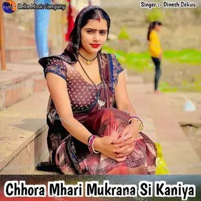 Chhora Mhari Mukrana Si Kaniya - Dinesh Dekwa album cover 