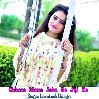 Chhora Mone Jaba De Jiji Ke - Lovekush Dungri cover album