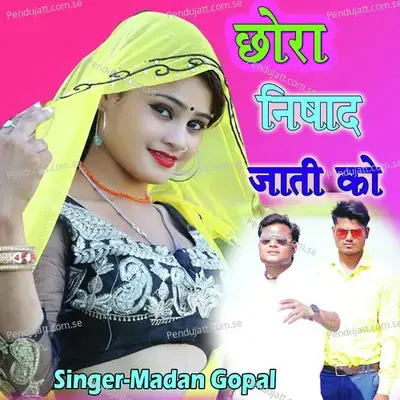 Chhora Nishad Jati Ko - Madan Gopal album cover 