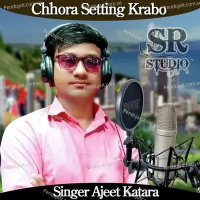 Chhora Setting Krabo - Ajeet Katara album cover 