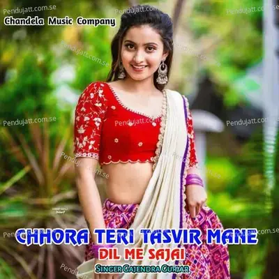 Chhora Teri Tashveer Mane Dil Me Sajai - Gajendra Gurjar album cover 