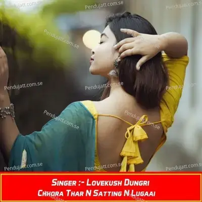 Chhora Thar N Satting N Lugaai - Lovekush Dungri album cover 