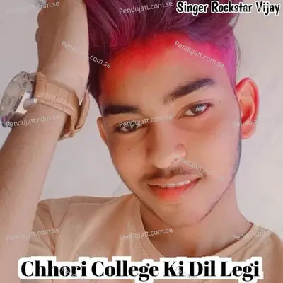 Chhori College Ki Dil Legi - Rockstar Vijay album cover 