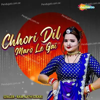 Chhori Dil Maro Le Gai - Ram Nath Sikari album cover 