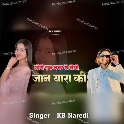 Chhori Ek Najar Me Legi Jaan Yara Ki - KB Naredi album cover 