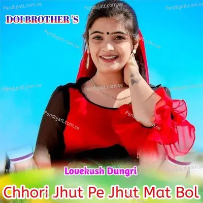 Chhori Jhut Pe Jhut Mat Bol - Lovekush Dungri album cover 