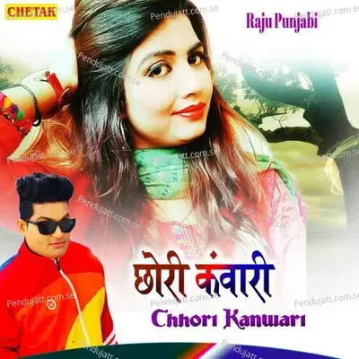 Chhori Kanwari - Raju Punjabi album cover 