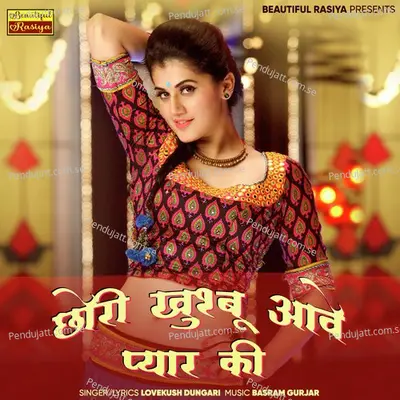 Chhori Khusbu Aave Pyar Ki - Lovekush Dungri album cover 
