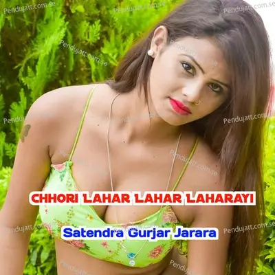 Chhori Lahar Lahar Laharayi - Satendra Gurjar Jarara album cover 